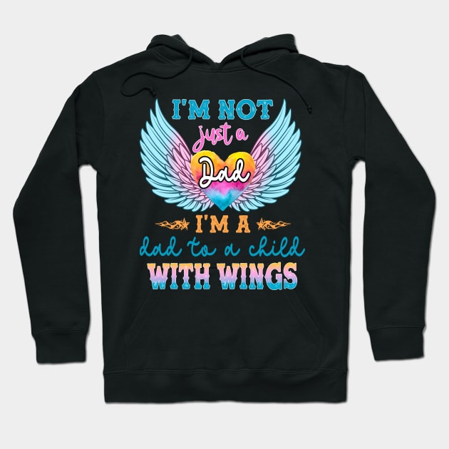 I'm not Just a Dad I'm a Dad To a Child With Wings Hoodie by peskybeater